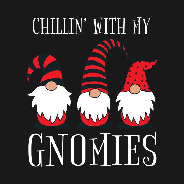 Chillin' With My Gnomies Funny Christmas Pun by Jasmine Anderson