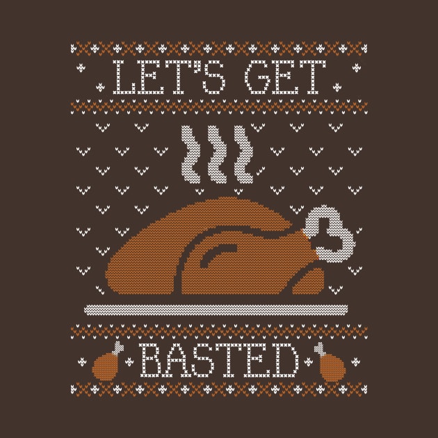 Let's Get Basted, Ugly Thanksgiving Sweater by HolidayoftheWeek