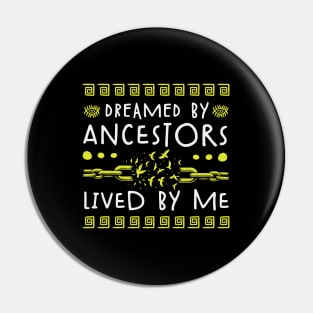 Dreamed By Ancestors Lived By Me - Black Heritage Pin