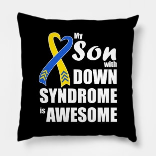 My Son with Down Syndrome is Awesome Pillow