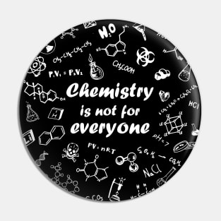 Chemistry is not for everyone Pin