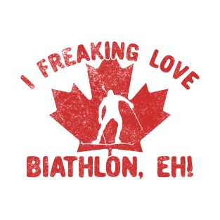 I Freaking Love Biathlon, Eh! T-Shirt