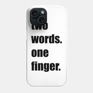 Funny, sarcastic funny gift, best friends gift, two words one finger Phone Case