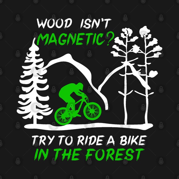 Try to ride a bike in the forest funny quote. Downhill mountain bike mtb gift idea by AS Shirts