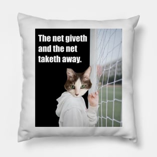 The net giveth and taketh away Pillow