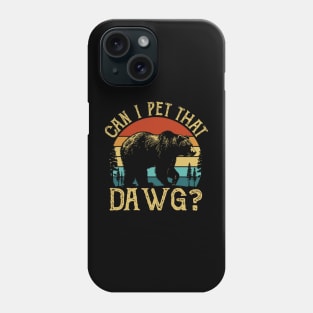 Can I Pet That Dog Funny Dawg Bear Meme Camping Hiking Phone Case