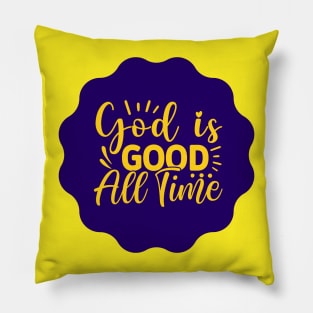 God Is Good All The Time Pillow