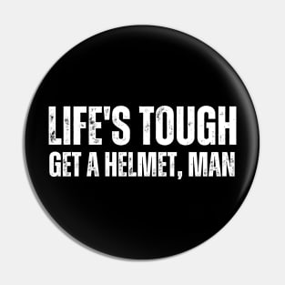 Life'S Tough Get A Helmet Pin