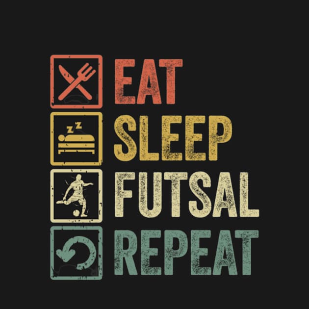 Eat Sleep Futsal Repeat by Yann Van Campfort