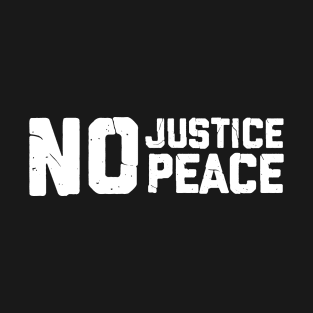 no justice no peace T-Shirt