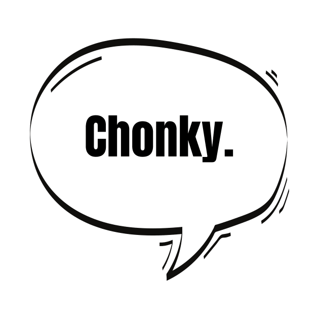 Chonky Text-Based Speech Bubble by nathalieaynie