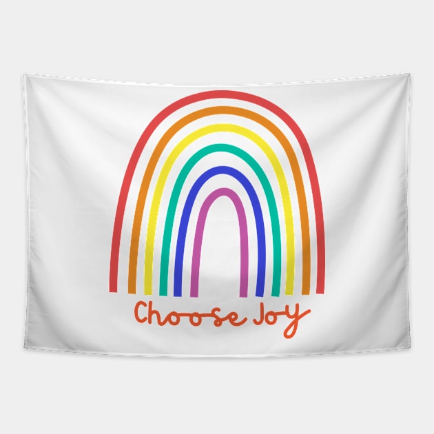 Choose Joy, Choose Love, Choose Happiness, See the Rainbow. Motivational and Inspirational Quote. Tapestry by That Cheeky Tee