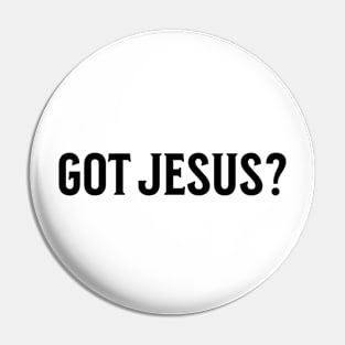 Got Jesus? V3 Pin