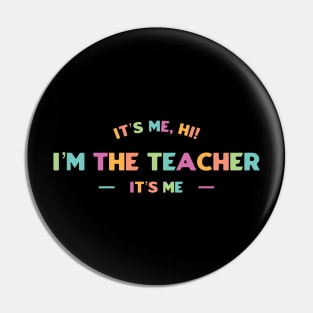 It’s Me, Hi I’m The Teacher It’s Me Pin