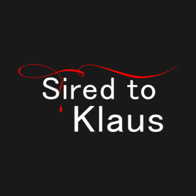 Discover Sired to Klaus - Klaus Mikaelson - T-Shirt