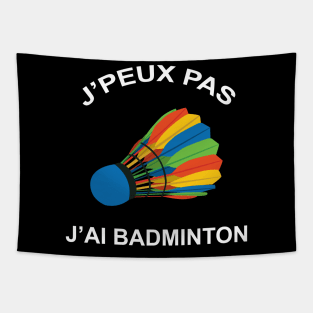 JE PEUX PAS J AI BADMINTON Tapestry