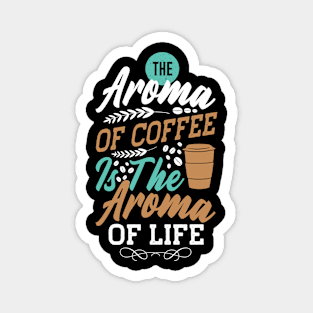 The Aroma Of Coffee Is Good Magnet