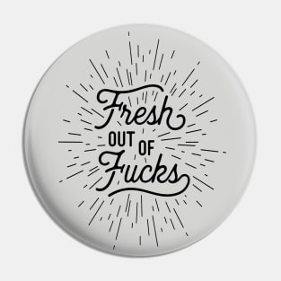 Fresh Out of F*cks Pin