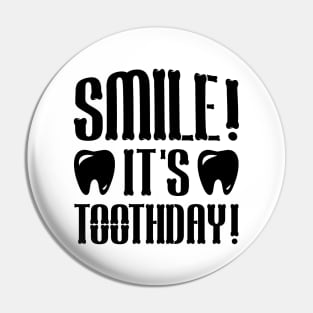 Smile, it's Toothday Pin