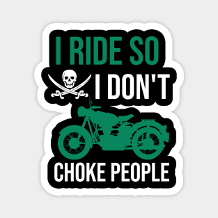 i ride so I don't choke people Magnet