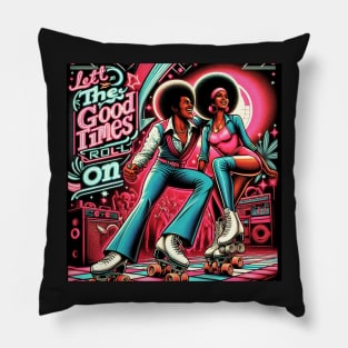 Let The Good Times Roll On Pillow