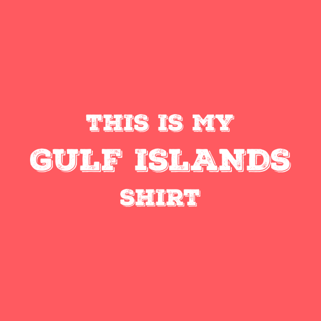 This Is My Gulf Islands Shirt by InletGoodsCo