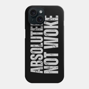 Absolutely NOT WOKE Phone Case