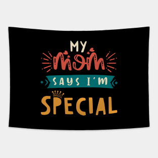 Funny My Mom Says I'm Special t-shirt For Sons And Daughters Tapestry