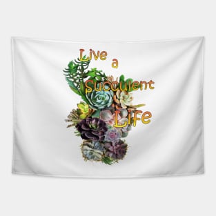 Live a succulent life. Tapestry