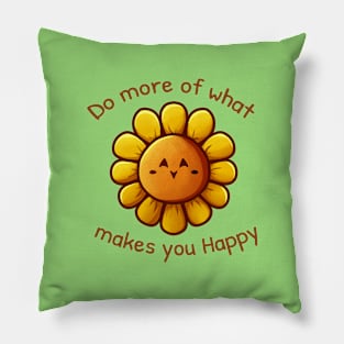 Sunflower - Do more of what makes you Happy Pillow