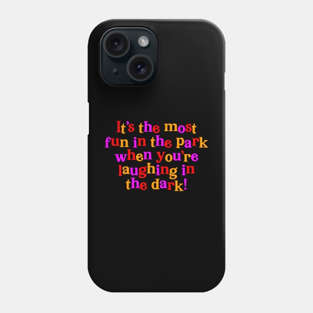 Are You Afraid of the Dark? - It's The Most Fun in the Park Phone Case by The90sMall