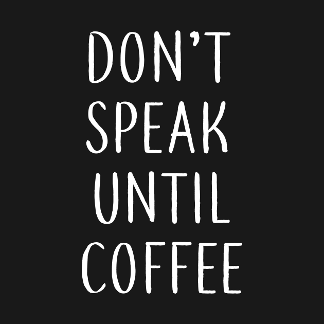 don't speak until coffee by NAYAZstore