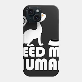 Feed me human Phone Case