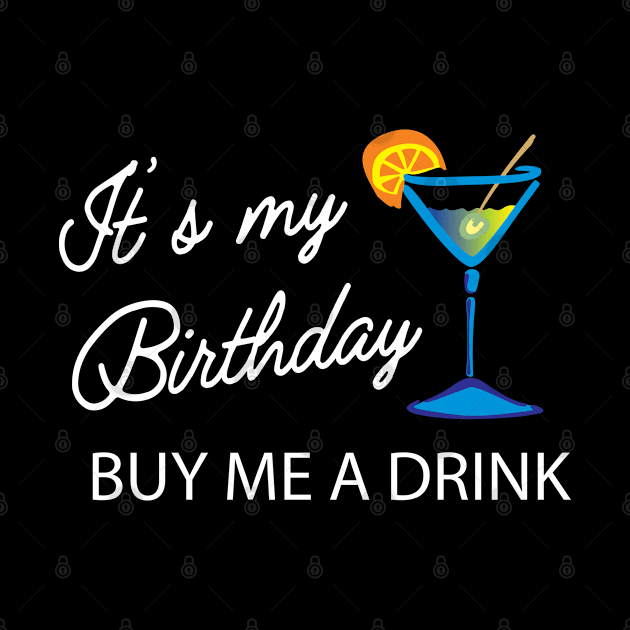 Birthday - It's my birthday buy me a drink by KC Happy Shop