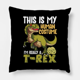 This Is My Human Costume I'm Really A T-Rex Pillow