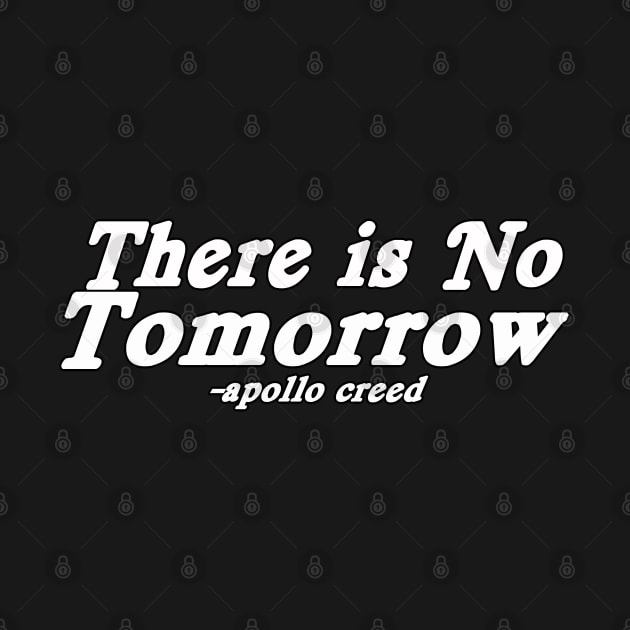 There Is NO TOMORROW - Apollo Creed by MManoban