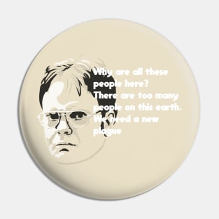 Dwight Wants a Plague Pin