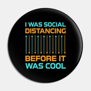 I Was Social Distancing Pin