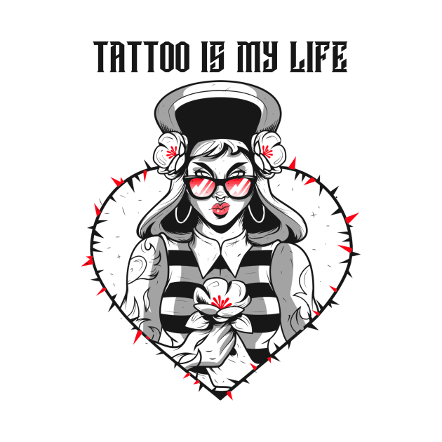 TATTOO IS MY LIFE by Creativity Haven