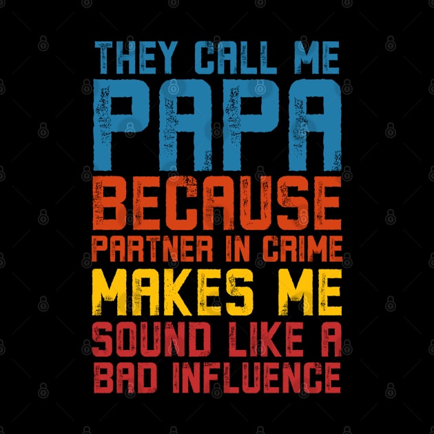 They Call Me Papa Because Partner In Crime Fathers Day Gift by Alennomacomicart