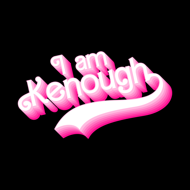 I Am Kenough by l designs