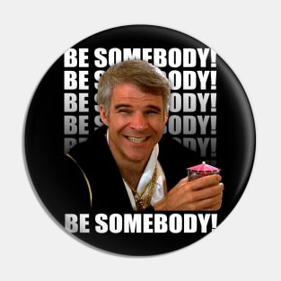 Be Somebody! Pin