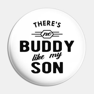 Daddy - There is no buddy like my son Pin