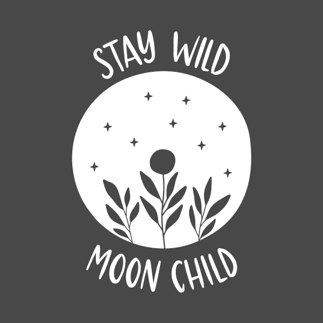 Stay Wild moon Child (Negative Space) by Designs by Katie Leigh