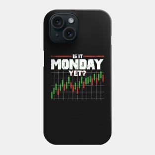 Is It Monday Yet Funny Stock Market Daytrader Phone Case