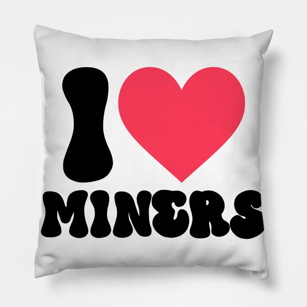 I love miners groovy font Pillow by TRACHLUIM