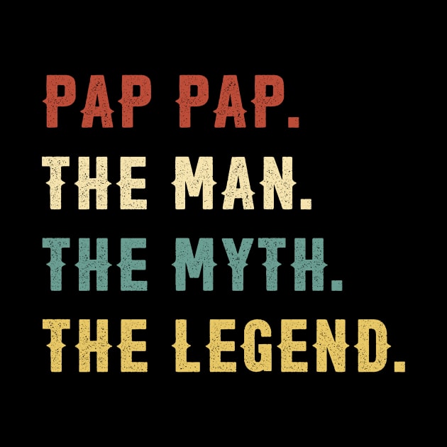 Fathers Day Gift Pap Pap The Man The Myth The Legend by Soema