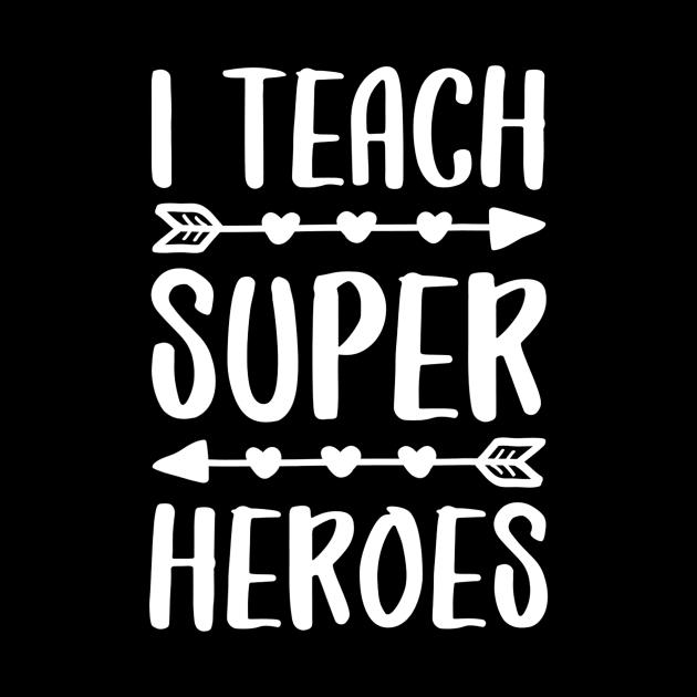 I Teach Superheroes Tshirt Teacher Gift Shirt by danielfarisaj