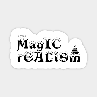 I write Magic Realism Magnet