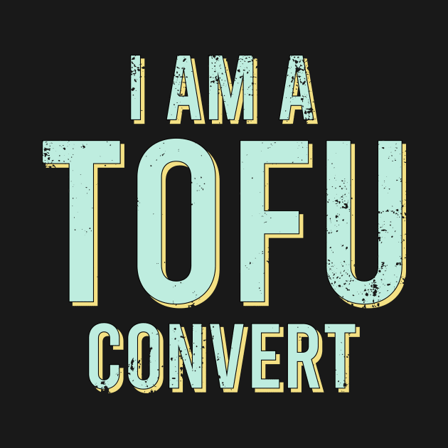 I am A Tofu Convert by ChicGraphix